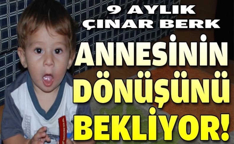 9 Aylık bebeğini bırakıp kayıplara karıştı