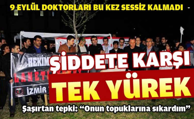 9 Eylül Doktorları hekime şiddete şiddetle karşı!