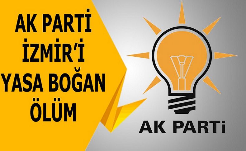 AK Parti İzmir’i yasa boğan ölüm