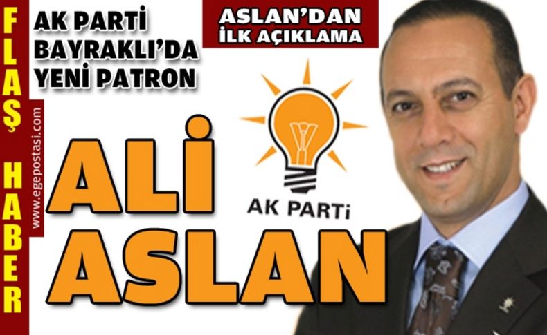 AK Parti Bayraklı'nın yeni patronu Ali Aslan