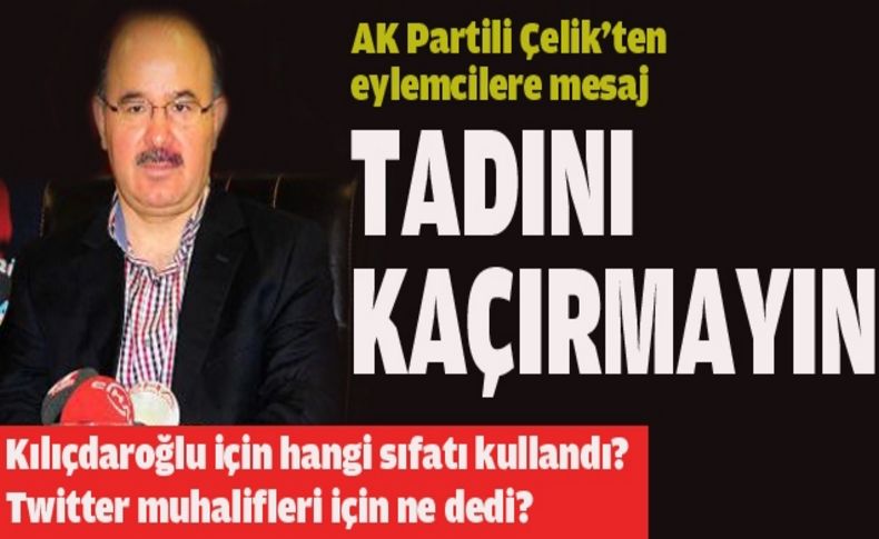 AK Parti Genel Başkan Yardımcısı Çelik: 'Tadını kaçırmayın'