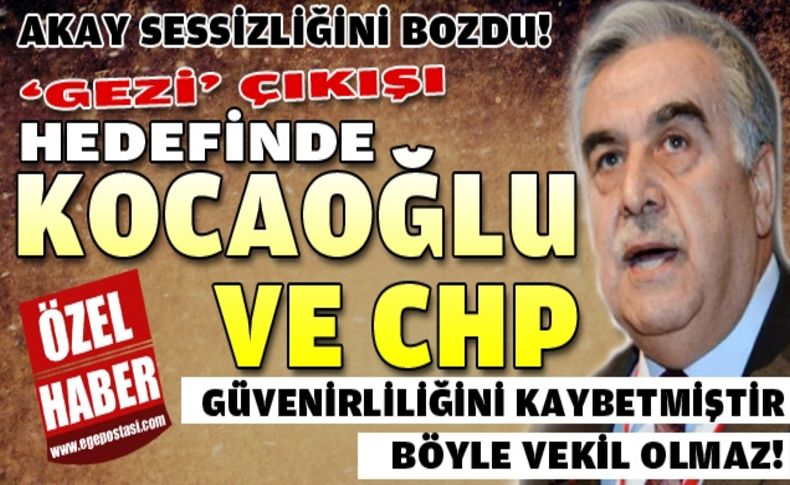 Akay suskunluğunu bozdu:Kocaoğlu güvenirliliğini kaybetmiştir