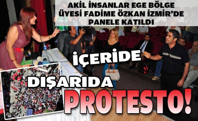 Akil insan Özkan'a panele katıldı protesto edildi