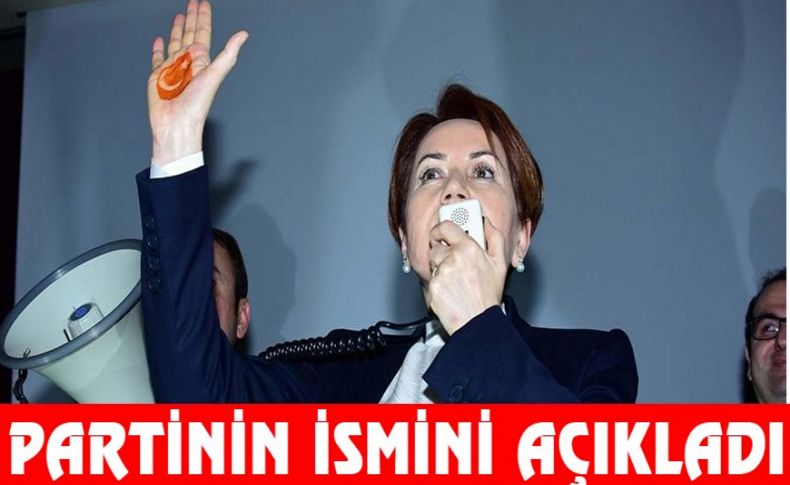 Akşener’in partisinin ismi belli oldu