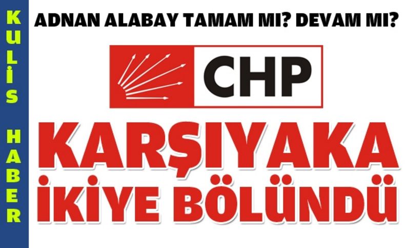 Alabay krizi CHP'yi böldü