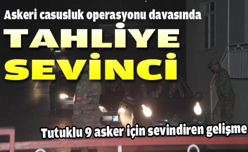 Askeri casusluk operasyonu davasında 9 tahliye