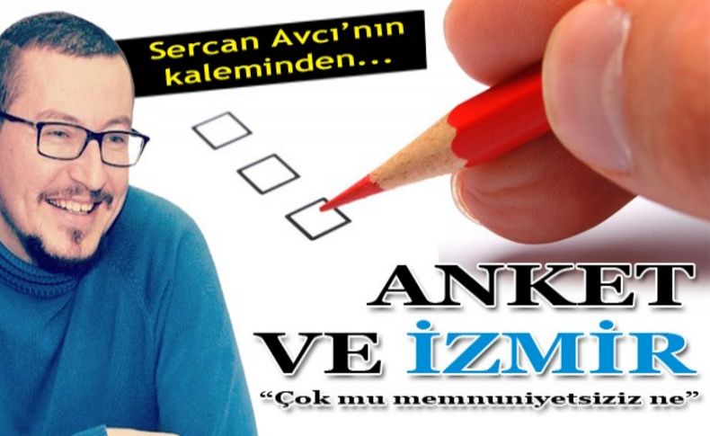 Avcı yazdı: Anket, İzmir ve memnuniyet!