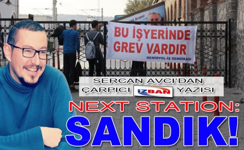 Avcı yazdı: Next station: Sandık!