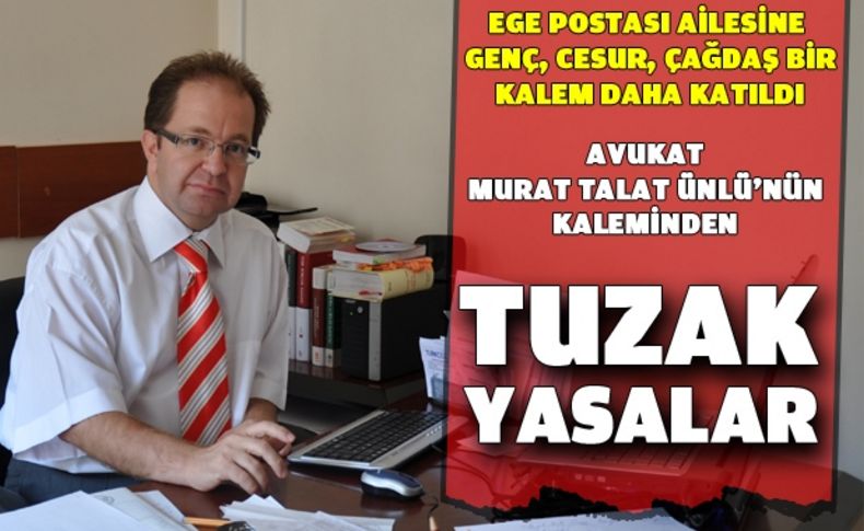 Avukat Ünlü'den Tuzak Yasa uyarısı