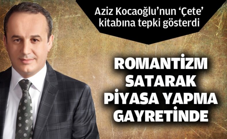 Aziz Kocaoğlu’nun ‘Çete’ kitabına tepki gösterdi