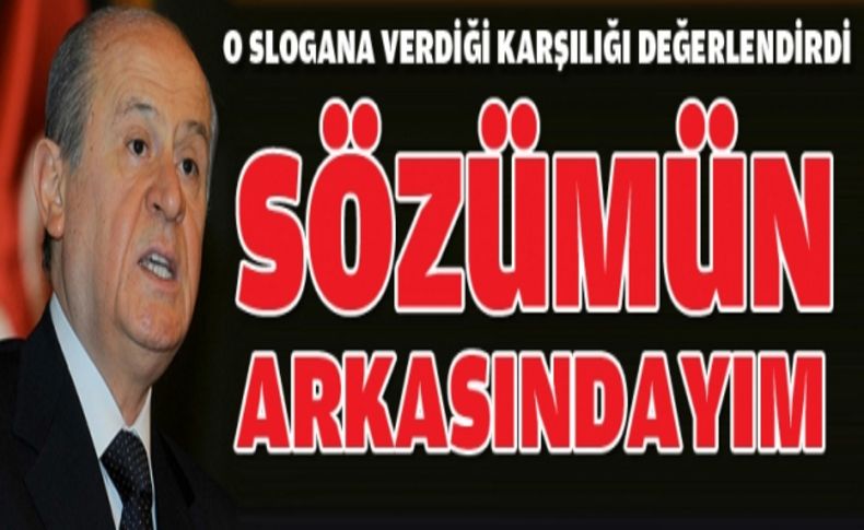 Bahçeli: Bugün de sözümün arkasındayım