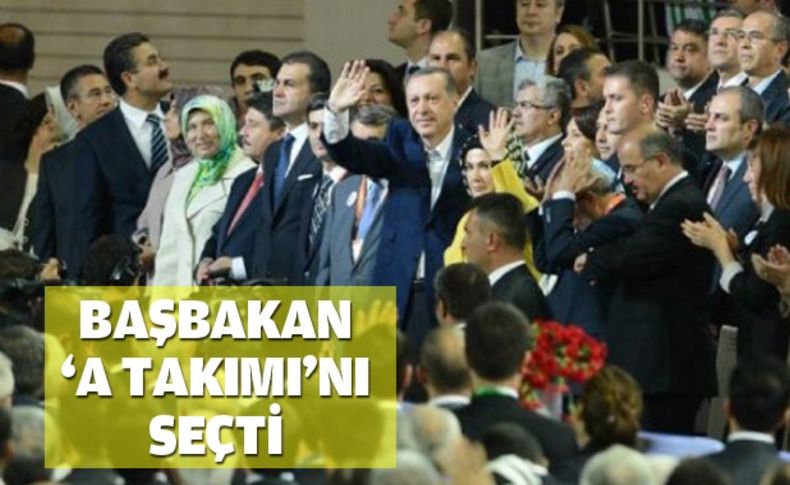 Başbakan Erdoğan yeni 'A Takımı'nı seçti