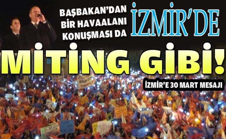 Başbakan'a miting gibi uğurlama!