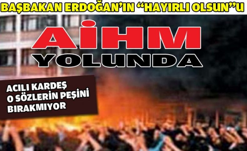 Başbakan’ın Sivas davasıyla ilgili sözleri AİHM'e taşındı