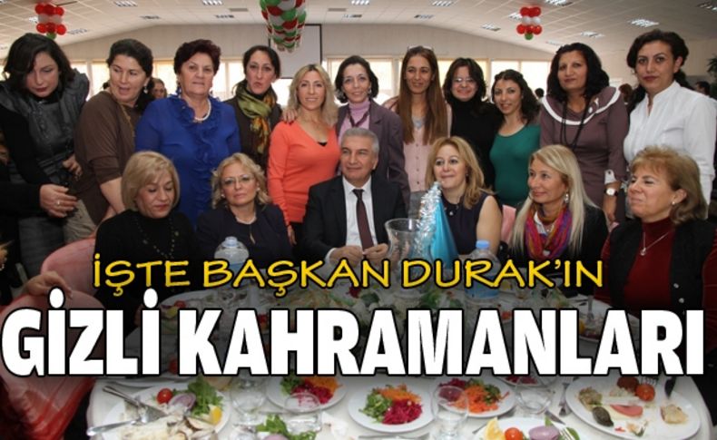 Başkan Durak’tan “Gizli kahramanları”na övgü