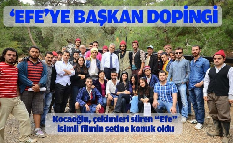 Başkan Kocaoğlu,  film setinde efelerle buluştu