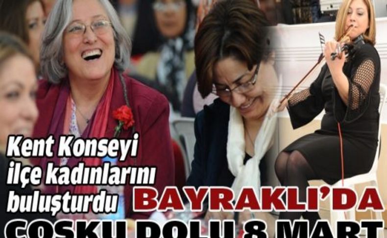 Bayraklı’da 8 Mart coşkusu