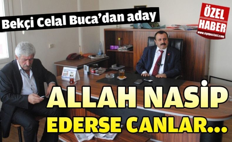 Bekçi Celal Buca'da siyasete ısınma turları atıyor