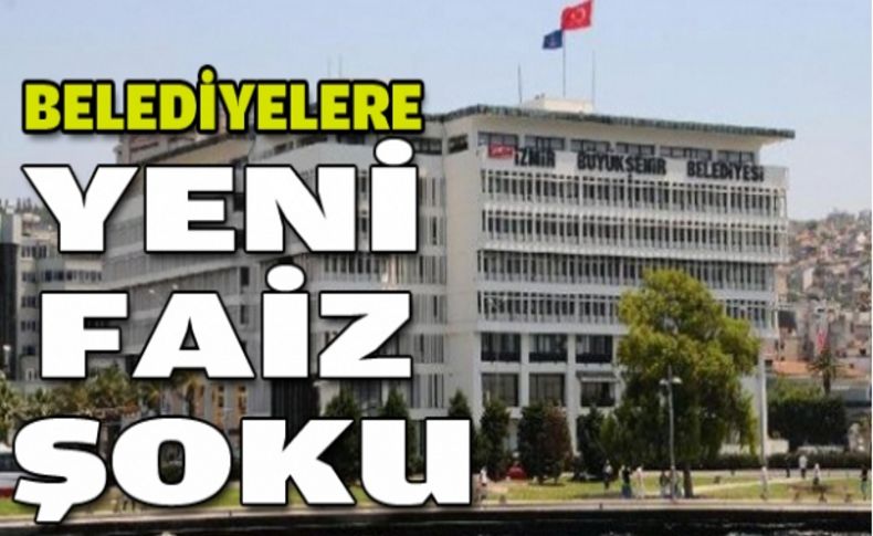 Belediyelere yeni faiz şoku!