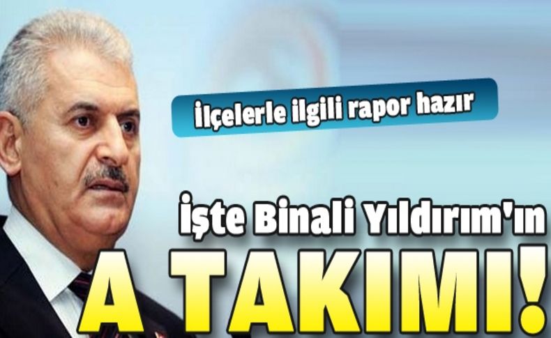 Binali yıldırım takımını belirliyor