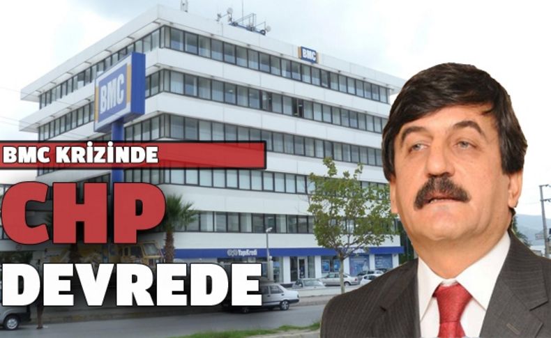 BMC Krizinde, CHP devrede