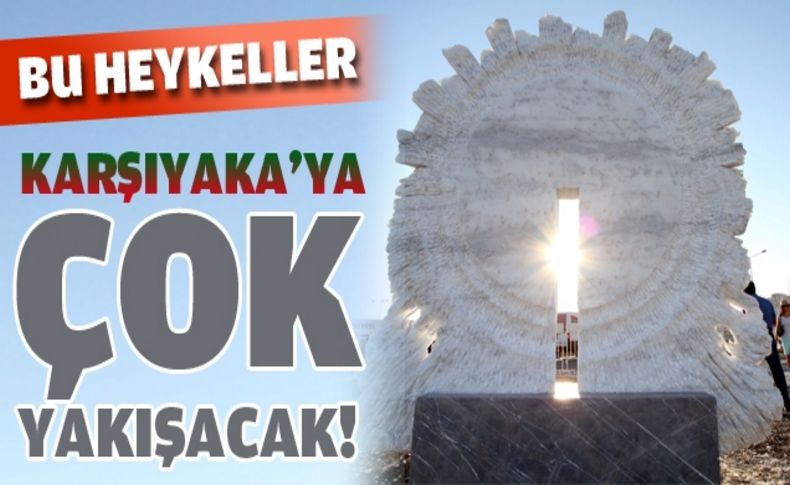 Bu heykeller Karşıyaka'ya çok yakışacak