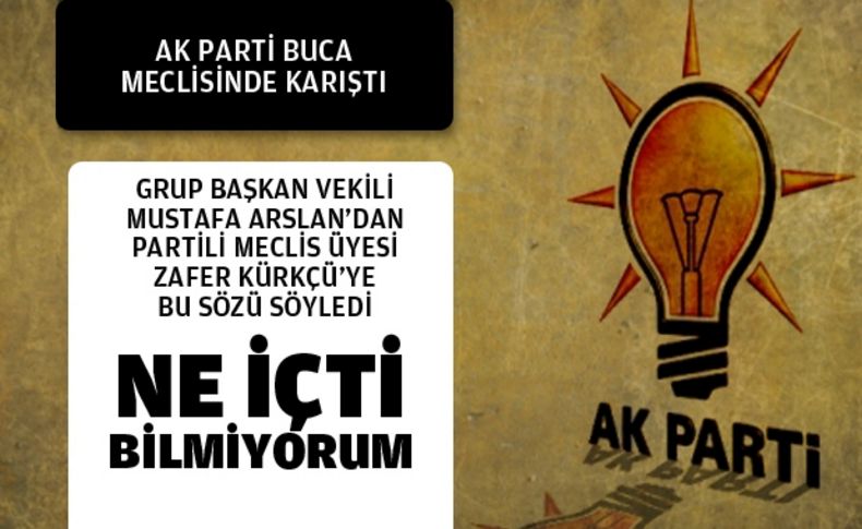 Buca’da Ak Parti grubu da karıştı