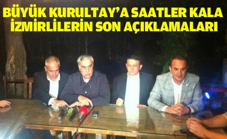 	Büyük Kurultay’a saatler kala İzmirlilerin son açıklamaları	