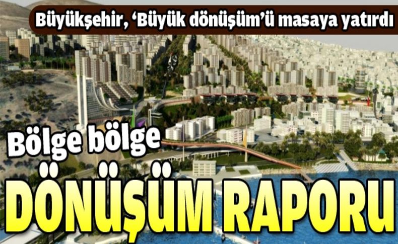 Büyükşehir’den “büyük dönüşüm” raporu