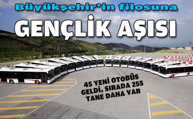 Büyükşehir’in filosuna “gençlik aşısı'