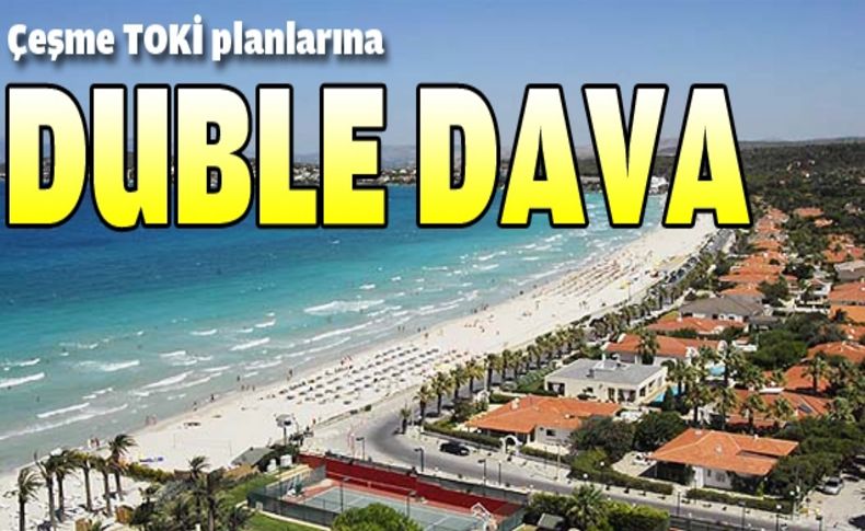 Çeşme TOKi planlarına dava açıldı