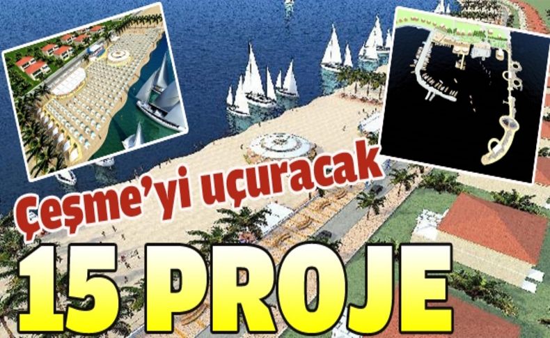 Çeşme'yi uçuracak 15 proje