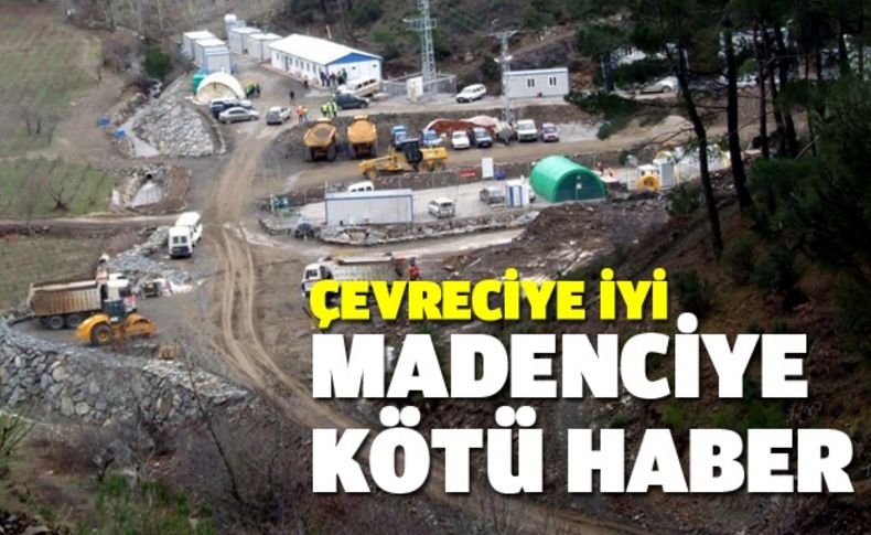 Çevreciye iyi madenciye kötü haber