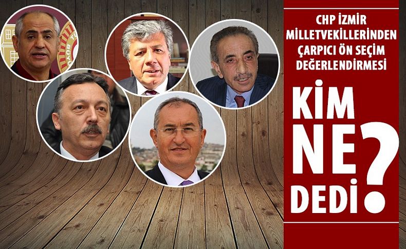 CHP İzmir milletvekillerinden çarpıcı ön seçim değerlendirmesi