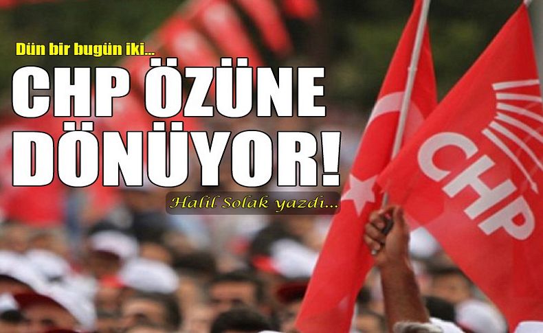 CHP özüne dönüyor!