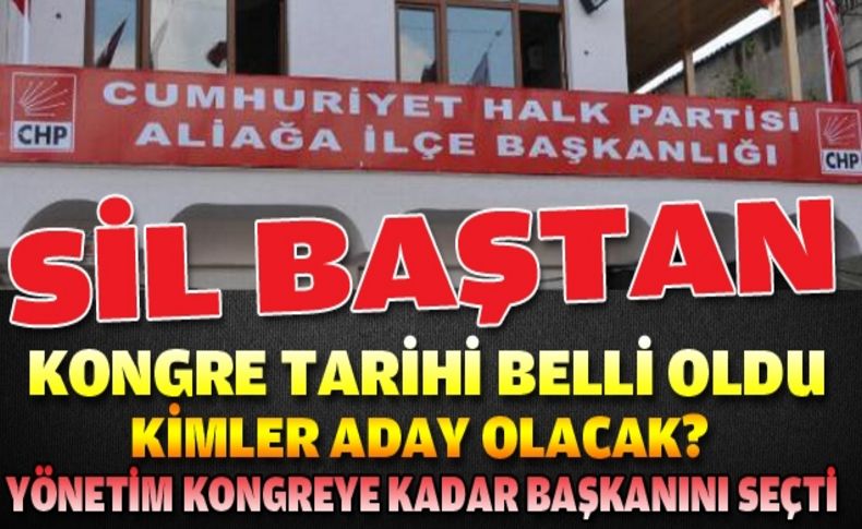 CHP Aliağa sil baştan: Kongre 7 Temmuz da