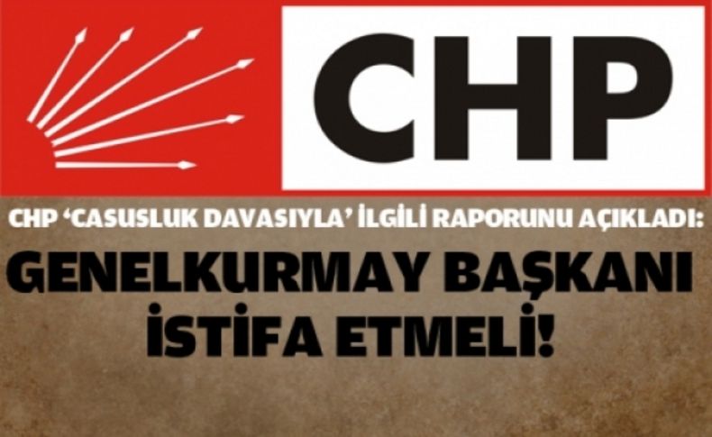 CHP ‘casusluk davasıyla’ ilgili raporunu açıkladı