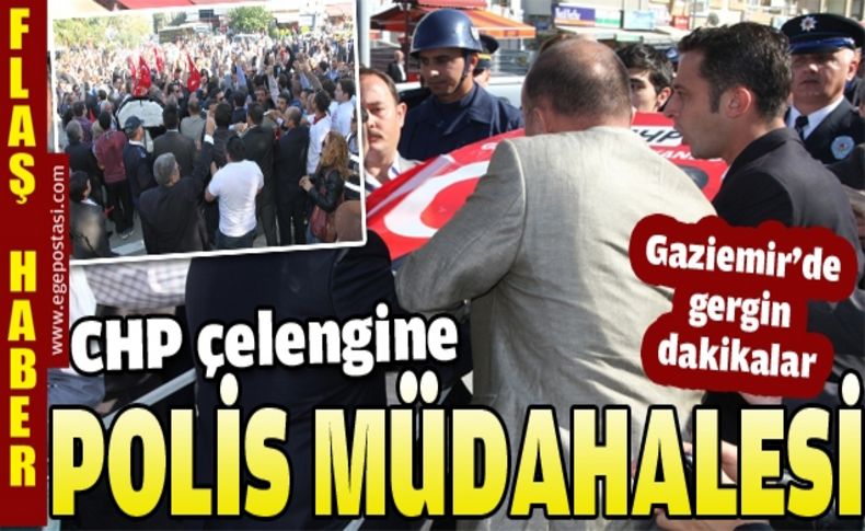 CHP çelengine polis müdahalesi