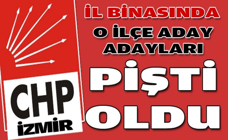 CHP İzmir'de aday adayı piştisi!