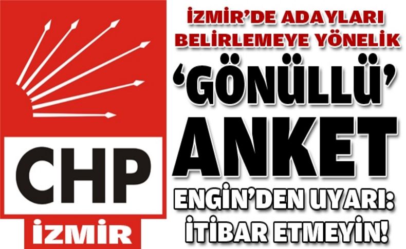 CHP İzmir'de gönüllü anket rahatsızlık yarattı!