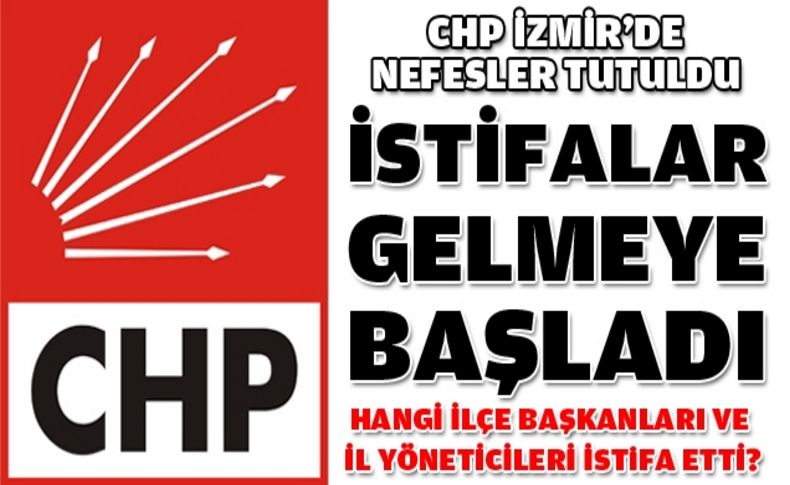 CHP İzmir'de non-stop istifa!