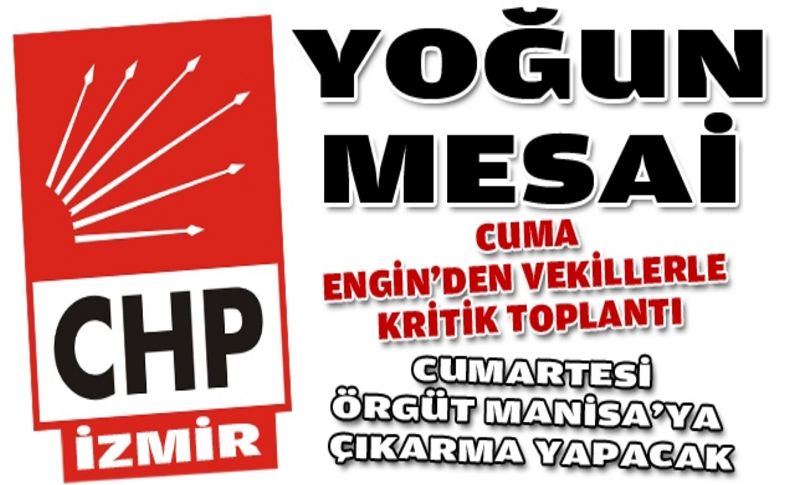 CHP İzmir'de yoğun mesai!