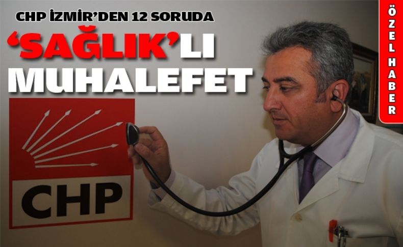 CHP İzmir'den 12 soruda 'Sağlıklı muhalefet'