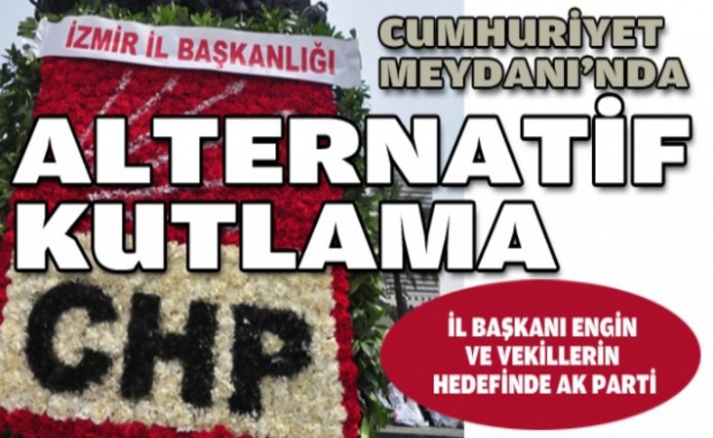 CHP İzmir'den 'alternatif kutlama'