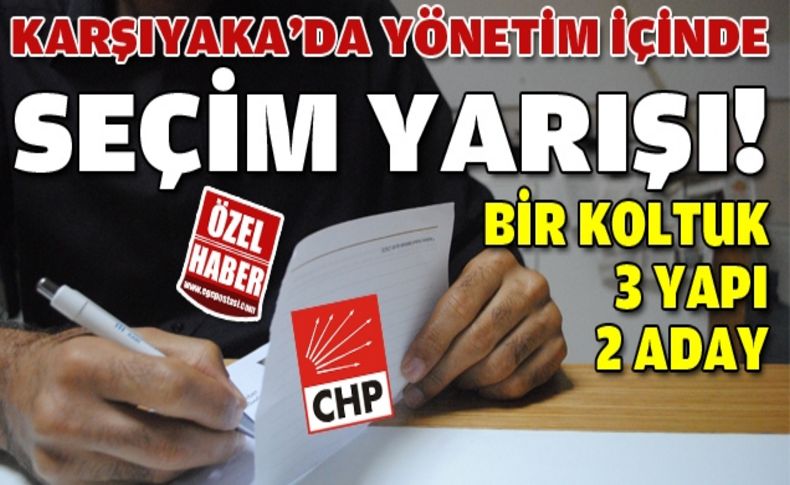 CHP Karşıyaka'da istifa sürecinde seçim yarışı!