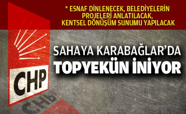 CHP sahaya Karabağlar’da topyekün iniyor