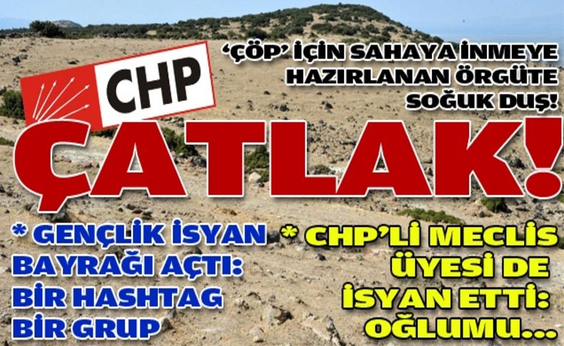 CHP'de çöp çatlağı derinleşiyor!