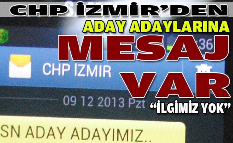 CHP'den aday adaylarına “ilgimiz yok“ mesajı!