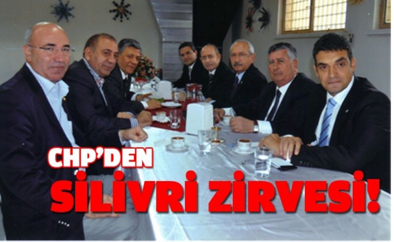 CHP'den Silivri zirvesi