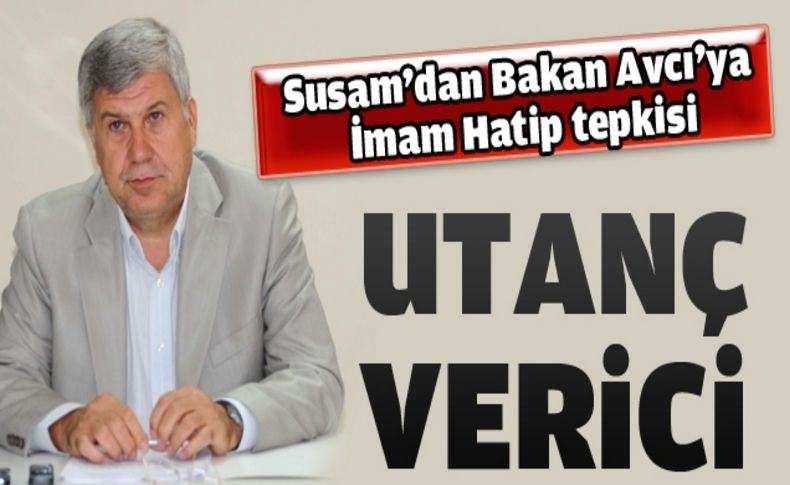 CHP'li Susam'dan Bakan Avcı'ya tepki